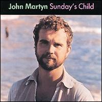 Sunday's Child - John Martyn