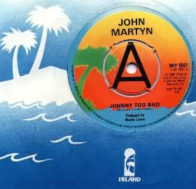 Johnny Too Bad - John Martyn